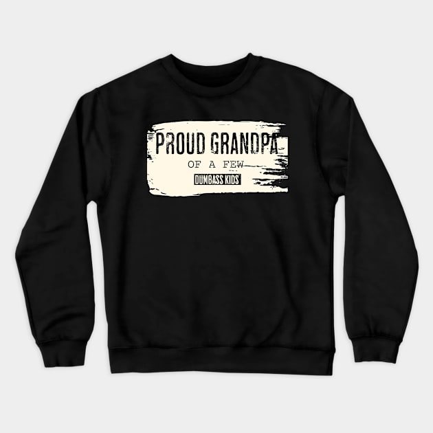 Proud Grandpa of a Few Dumbass Kids Crewneck Sweatshirt by ArtcoZen